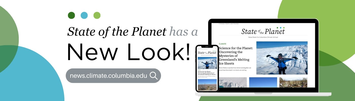 Alt: State of the Planet homepage on laptop and mobile screens with text "State of the Planet has a new look! news.climate.columbia.edu"